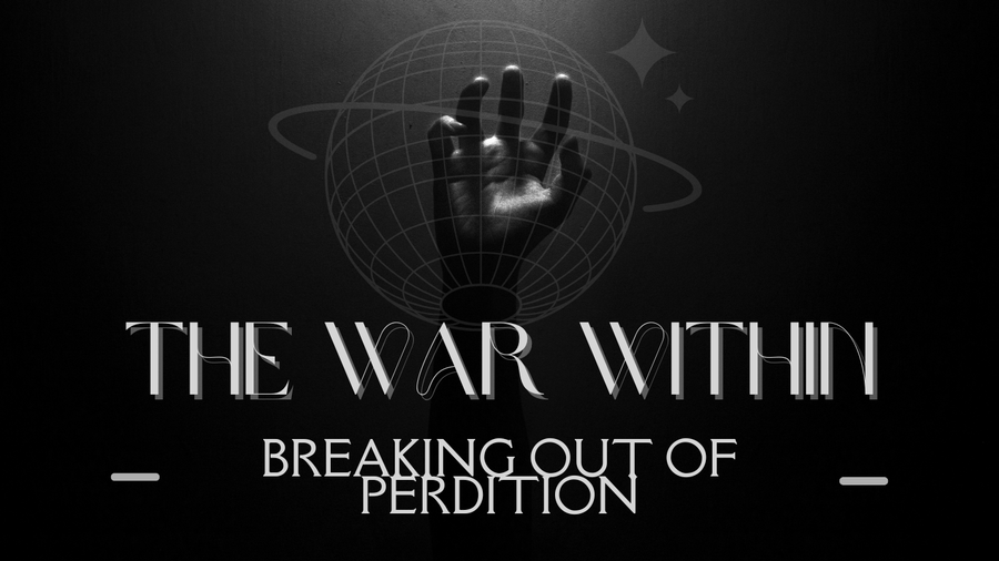 The War Within : Breaking Out Of Perdition